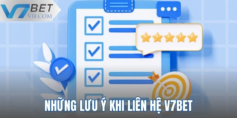 Những lưu ý khi liên hệ V7BET nên biết và tránh