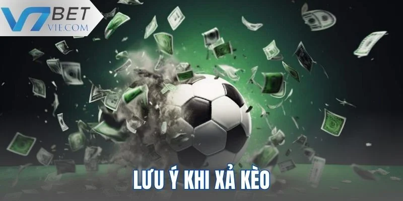 Lưu ý khi hủy kèo mà bet thủ cần đặt biệt chú trọng